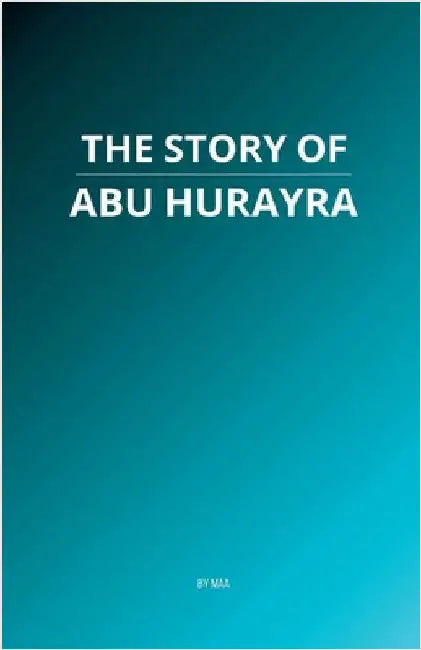 The Story of Abu Hurayra by Maa