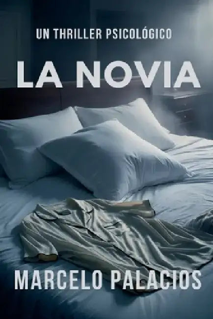 La Novia: un Thriller Psicológico by Marcelo Palacios