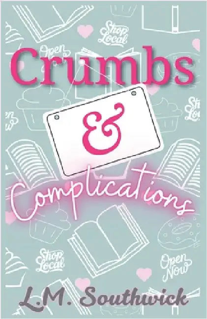 Crumbs and Complications by L. M. Southwick