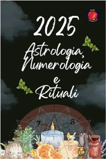 Astrologia, Numerologia e Rituali 2025 by Alina Rubi