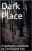 Dark Place: A dystopian novelette by Christopher Kell