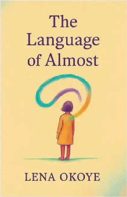 The Language of Almost by Lena Okoye
