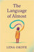 The Language of Almost by Lena Okoye