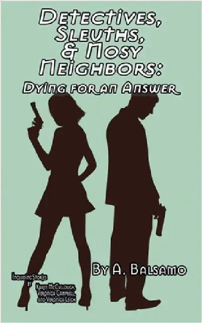 Detectives, Sleuths, & Nosy Neighbors: Dying for an Answer by Campbell, Veronica