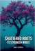 Shattered Roots to Stronger Wings by Mary K. Espinosa