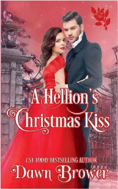 A Hellion's Christmas Kiss by Dawn Brower