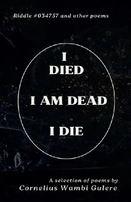 I Died, I Am Dead, I Die by Cornelius Wambi Gulere