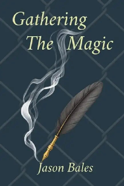 Gathering The Magic by Jason Bales