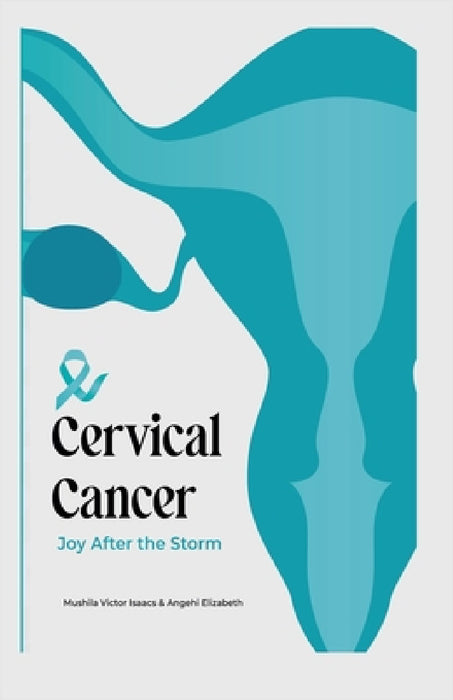 Cervical Cancer: Joy after the storm by Victor Isaacs Mushila, Elizabeth Angehi