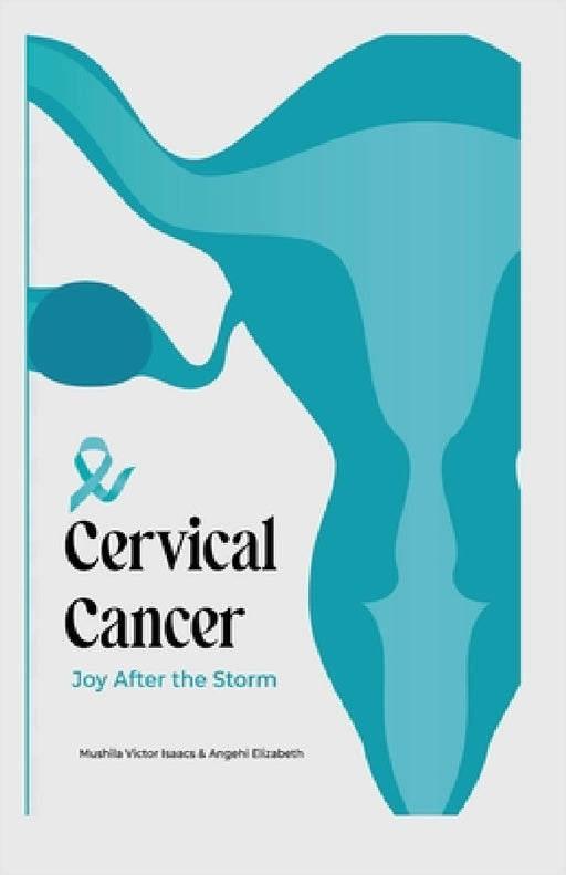 Cervical Cancer: Joy after the storm by Victor Isaacs Mushila, Elizabeth Angehi