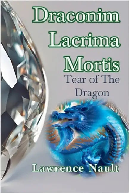 Draconim Lacrima Mortis by Lawrence Nault