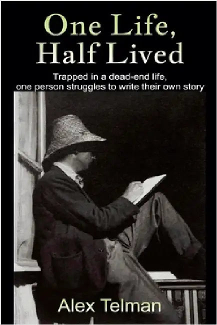 One Life, Half Lived by Alex Telman
