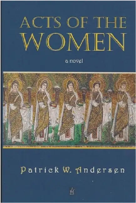 Acts of the Women by Patrick W. Andersen