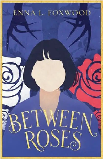 Between Roses by Enna L. Foxwood