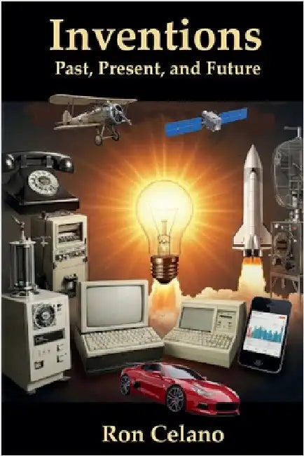 Inventions - Past, Present, and Future by Celano, Ron