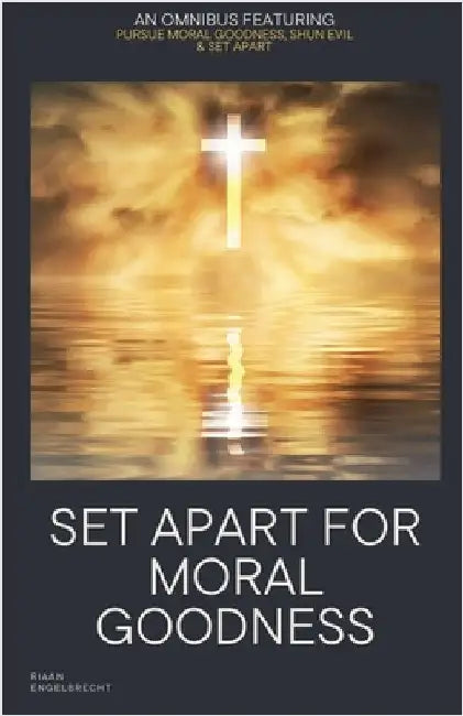Set Apart for Moral Goodness by Engelbrecht, Riaan