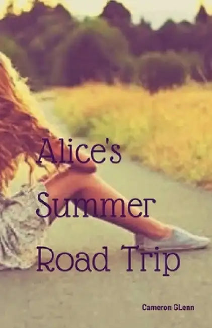 Alice's Summer Road Trip by Cameron Glenn