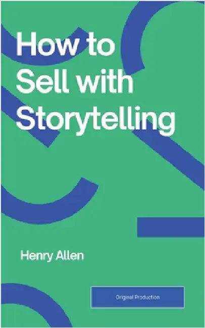 How to Sell with Storytelling by Allen, Henry