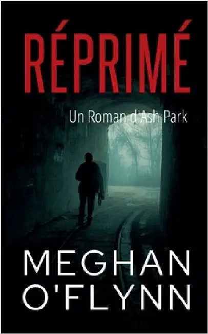 Réprimé: Un Roman d'Ash Park by O'Flynn, Meghan