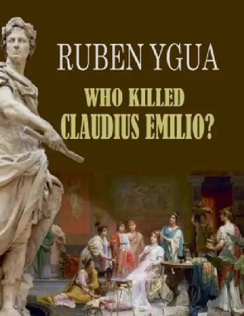 Who Killed Claudius Emilio? by Ruben Ygua