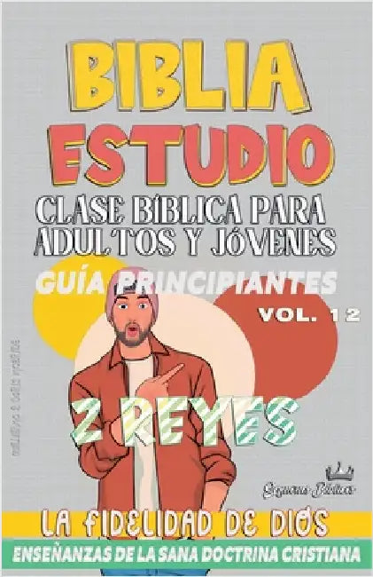 Clase Bíblica para Adultos y Jóvenes: Guía Principiantes: 2 Reyes by Sermones Bíblicos