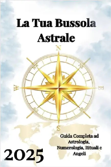 La Tua Bussola Astrale 2025 by Alina Rubi