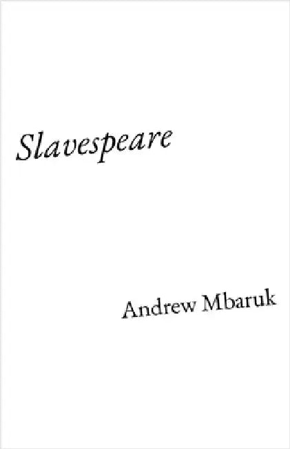 Slavespeare by Mbaruk, Andrew