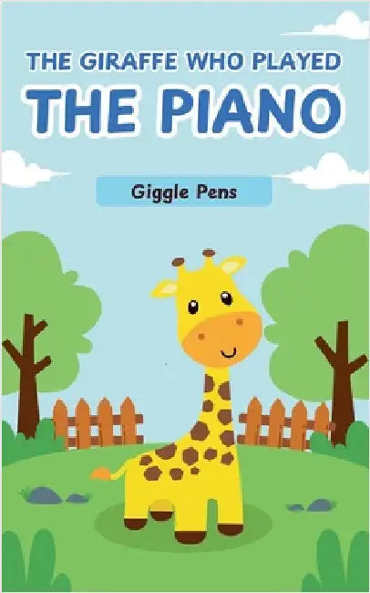 The Giraffe Who Played the Piano by Pens, Giggle