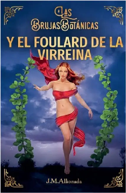 Las Brujas Botanicas y el Foulard de la Virreina by J. M. Alkonada