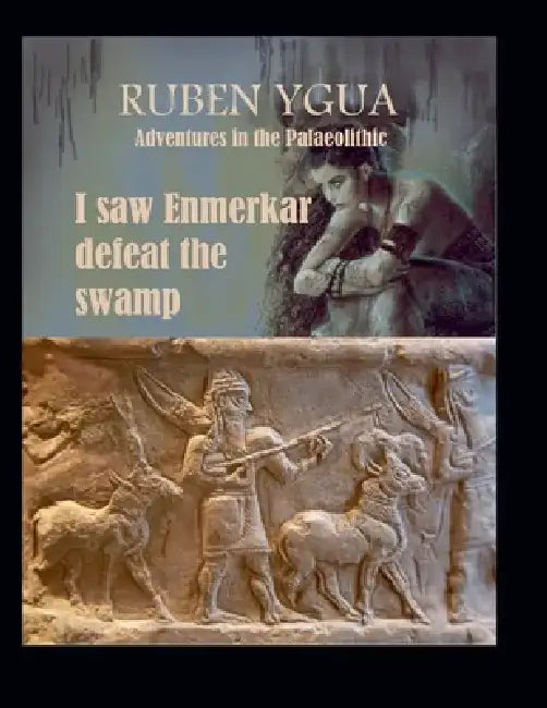 I saw Enmerkar defeat the swamp by Ruben Ygua