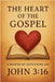 The Heart of the Gospel A Month of Devotions on John 3-16 by Rhoades, Joshua