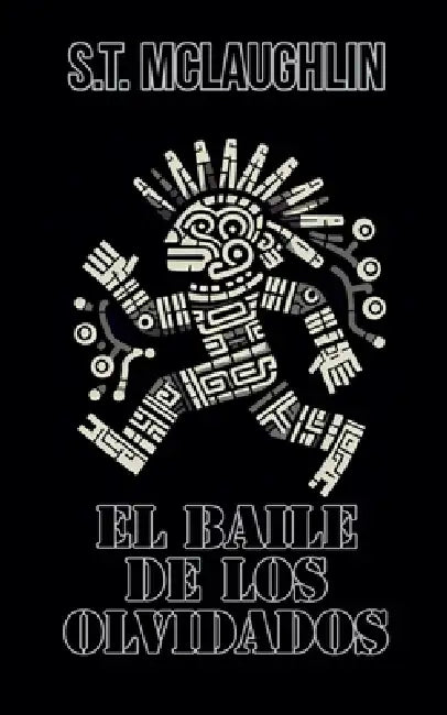 El Baile de los Olvidados by S. T. McLaughlin