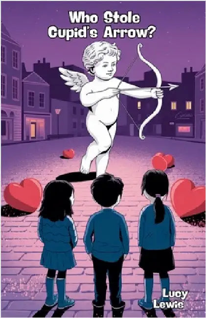 Who Stole Cupid's Arrow? by Lewis, Lucy