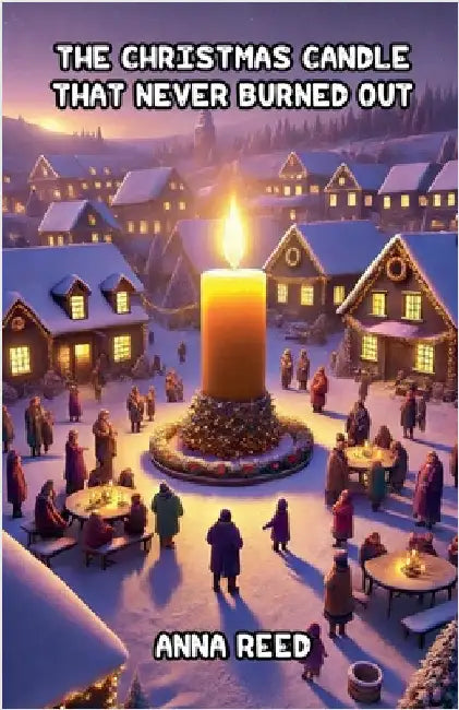 The Christmas Candle That Never Burned Out by Reed, Anna