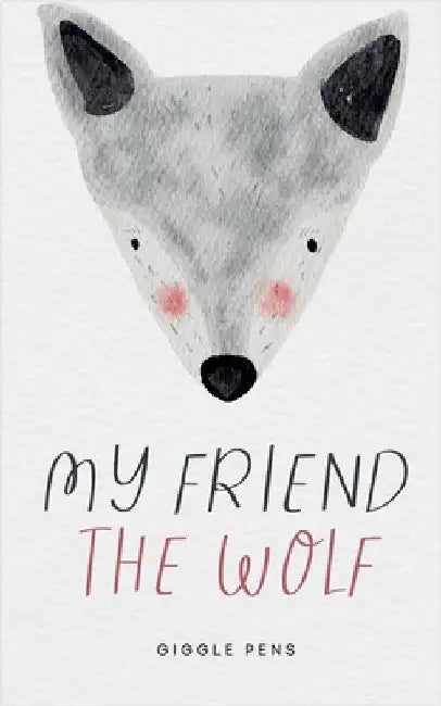 My Friend the Wolf by Giggle Pens