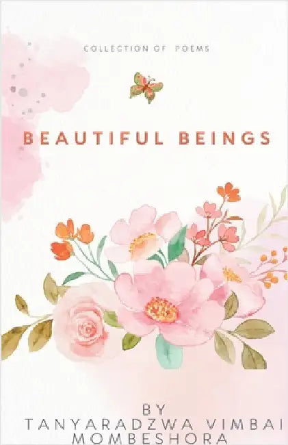 Beautiful Beings by Mombeshora, Tanyaradzwa Vimbai