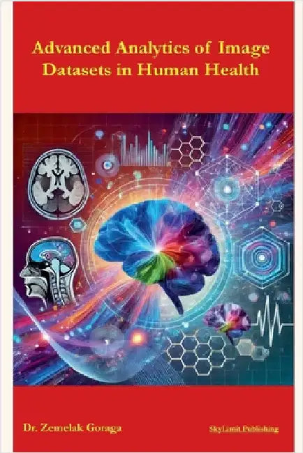 Advanced Analytics of Image Datasets in Human Health by Zemelak Goraga
