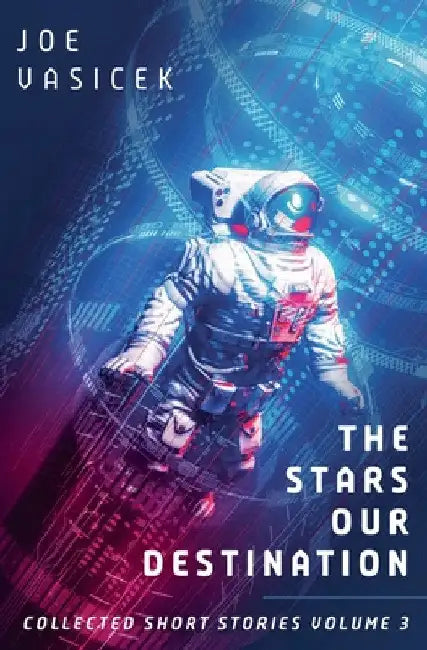 The Stars Our Destination by Joe Vasicek