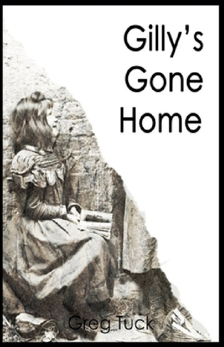 Gilly's Gone Home by Greg Tuck