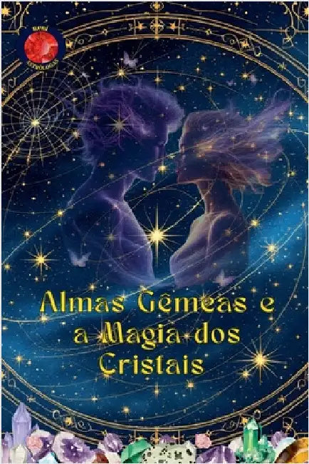 Almas Gêmeas e a Magia dos Cristais by Rubi, Alina