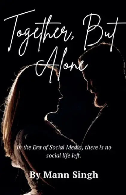 Together, But Alone! by Mann Singh