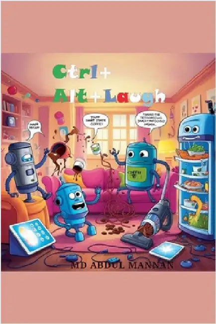 Ctrl+Alt+Laugh by Abdul Mannan