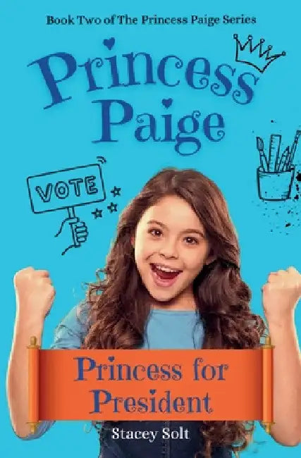 Princess Paige: Princess for President by Stacey Solt