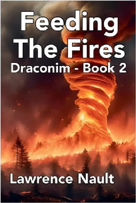 Feeding The Fires by Nault, Lawrence