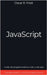JavaScript: Guida alla Programmazione Web e Web-App. Contiene Esempi di Codice ed Esercizi Pratici. by Oscar R. Frost