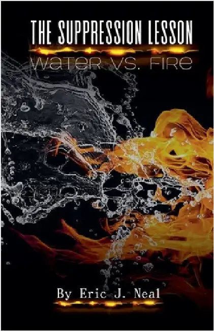 The Suppression Lesson: Water vs Fire by Eric J. Neal