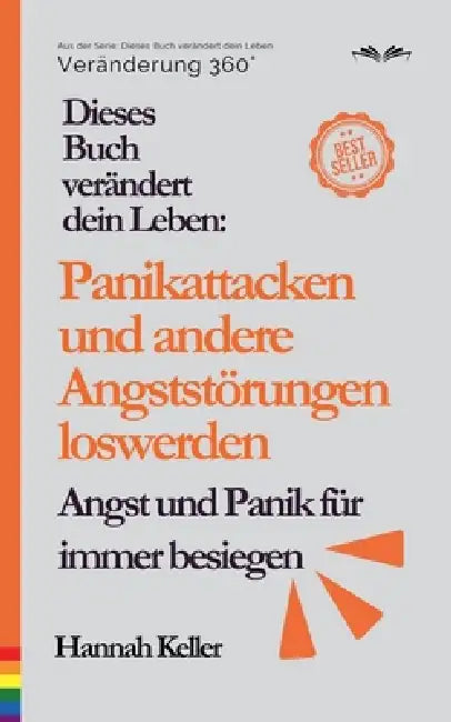 Dieses Buch verändert dein Leben: Panikattacken und andere Angststörungen loswerden by Hannah Keller