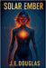 Solar Ember by J. E. Douglas