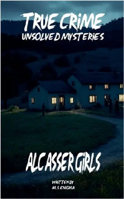 Unsolved Mysteries Alcàsser Girls by Enigma, M. S.