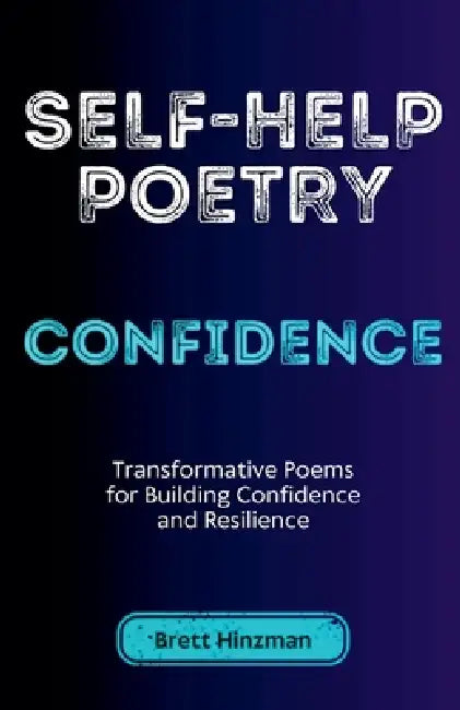 Self-Help Poetry: Confidence by Brett Hinzman